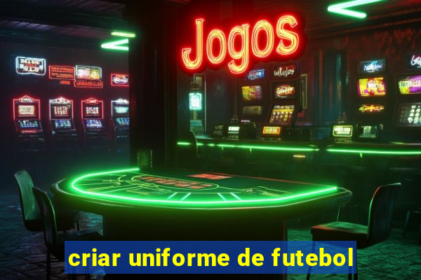 criar uniforme de futebol